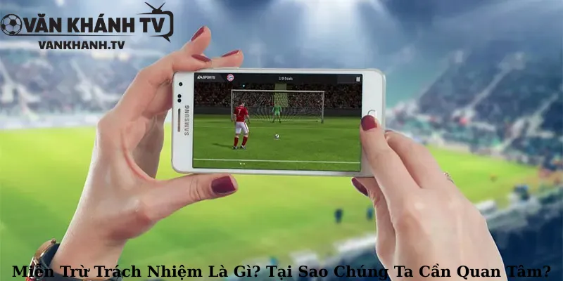 Miễn Trừ Trách Nhiệm Là Gì? Tại Sao Chúng Ta Cần Quan Tâm?