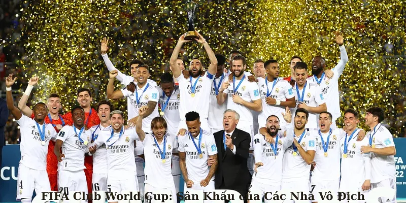 FIFA Club World Cup sân khấu của các nhà vô địch