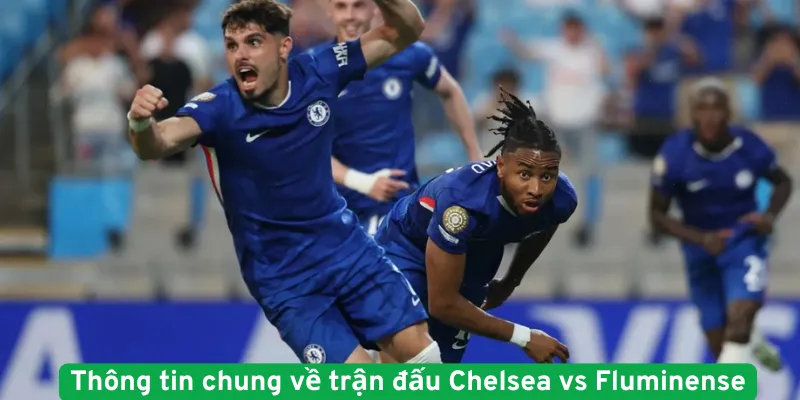 Thông tin chung về trận đấu Chelsea vs Fluminense